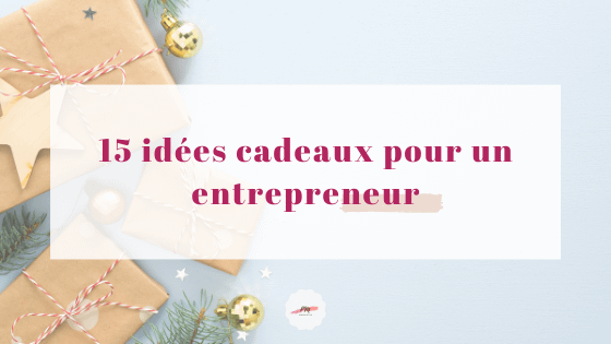 idees-cadeaux-entrepreneur
