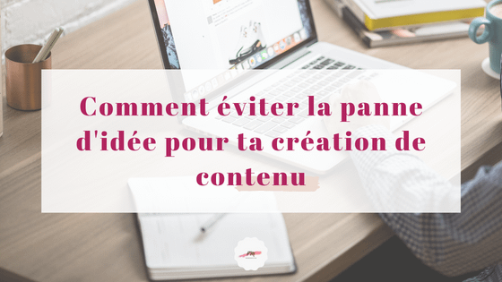 eviter-panne-idee-creation-de-contenu